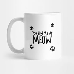 You Had Me At Meow Mug